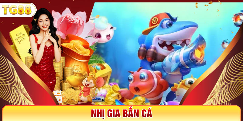 Nhị Gia Bắn Cá - Game Săn Thưởng Hot Hit Bậc Nhất