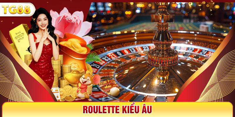 Roulette Kiểu Âu TG88 - Tư Duy Cược Kiểm Soát Xác Suất